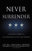 Never Surrender A Soldier's Journey to the Crossroads of Faith and Freedom by Jerry Boykin