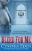 Bleed For Me (Loved By Gods, #1) by Cynthia Eden