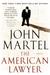 The American Lawyer A Novel by John Martel