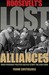 Roosevelt's Lost Alliances How Personal Politics Helped Start the Cold War by Frank Costigliola