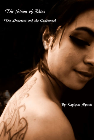 The Sirens of Rhine The Innocent and the Condemned by Kaylynne Spauls