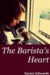 The Barista's Heart by Xavier Edwards