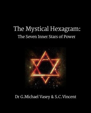 The Mystical Hexagram by G. Michael Vasey