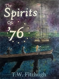 The Spirits of '76 by T.W. Fitzhugh Book Reviews - YA Books Central