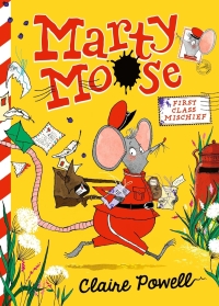 Marty Moose: First Class Mischief by Claire Powell Book Reviews