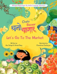 Chalo Bazaar: Let’s Go To The Market (Bilingual Beginnings My Indian Language Adventure) (Hindi Edition) by Anu Sehgal Book Reviews