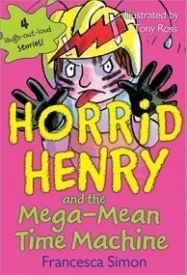 Horrid Henry and the Mega-Mean Time Machine (Horrid Henry)