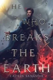 He Who Breaks the Earth (The Gods-Touched Duology, #2)