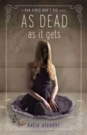 As Dead As It Gets (Bad Girls Don't Die #3)