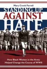 Standing Up Against Hate: How Black Women in the Army Helped Change the Course of WWII