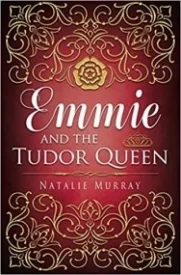 Emmie and the Tudor Queen