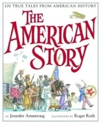 The American Story: 100 True Tales from American History