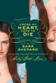 Cross My Heart, Hope to Die (The Lying Game #5)