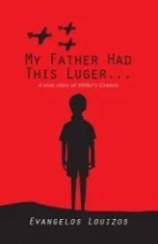 My Father had this Luger... A True Story of Hitler's Greece