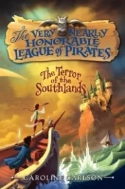 The Terror of the Southlands (The Very Nearly Honorable League of Pirates #2)