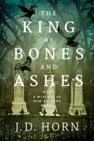 The King of Bones and Ashes (Witches of New Orleans #1)