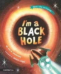 I'm a Black Hole (Meet the Universe)