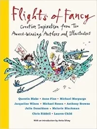Flights of Fancy: Creative Inspiration from Ten Award-Winning Authors and Illustrators