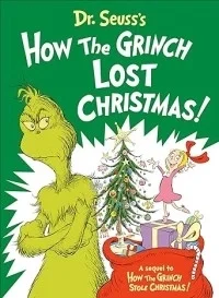 Dr. Seuss's How The Grinch Lost Christmas!  A Sequel to How The Grinch Stole Christmas