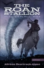 The Roan Stallion, Book 2 of Legend of Big Heart