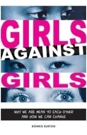Girls Against Girls: Why We Are Mean to Each Other and How We Can Change