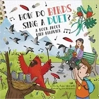 How Do Birds Sing a Duet?: A Book About Bird Behavior