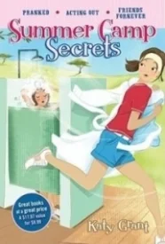 Summer Camp Secrets: Pranked, Acting Out, Friends ForNever (Summer Camp Secrets)