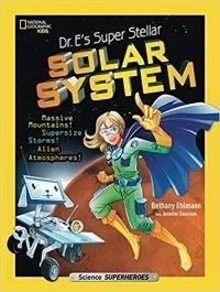 Dr. E's Super Stellar Solar System: Massive Mountains! Supersize Storms! Alien Atmospheres!