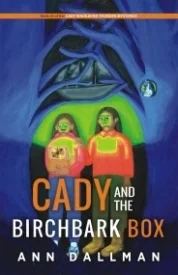 Cady and the Birchbark Box: A Cady Whirlwind Thunder Mystery