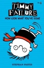 Now Look What You've Done (Timmy Failure #2)
