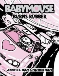Babymouse Burns Rubber (Babymouse #12)