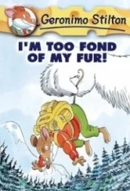I'm Too Fond of My Fur! (Geronimo Stilton #4)