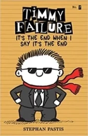 Timmy Failure: It's the End When I Say It's the End (Timmy Failure #7)