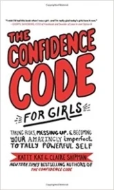 The Confidence Code for Girls