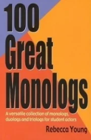 100 Great Monologs: A Versatile Collection of Monologs, Duologs and Triologs for Student  Actors