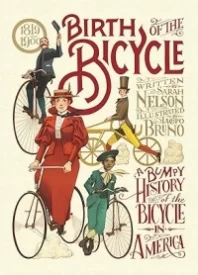 Birth of the Bicycle: A Bumpy History of the Bicycle in America 1819–1900