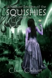 Whatever Became of the Squishies? (Whatever Became of the Squishies #1)