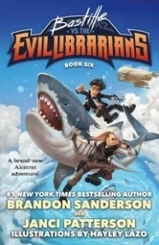 Bastille vs. the Evil Librarians (Alcatraz Versus the Evil Librarians 6)