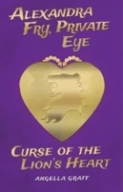 The Curse of the Lion's Heart (Alexandra Fry, Private Eye #1)