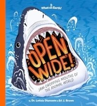 Open Wide!: Jaw-dropping Mouths of the Animal World