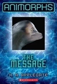 The Message (Animorphs Book 4)