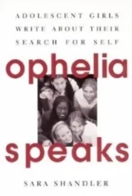 Ophelia Speaks : Adolescent Girls Write About Their Search for Self