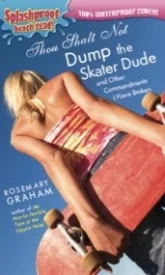 Thou Shalt Not Dump the Skater Dude (and other commandments I have broken)