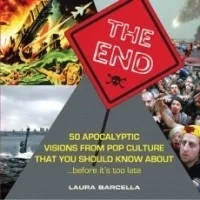 The End: 50 Apocalyptic Visions From Pop Culture That You Should Know About...Before It's Too Late