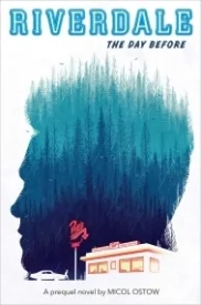The Day Before (Riverdale Novel 1)