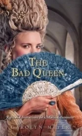 The Bad Queen: Rules and Instructions for Marie-Antoinette (Young Royals #6)