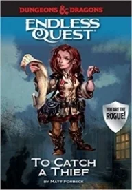 Dungeons & Dragons: To Catch a Thief: An Endless Quest Book