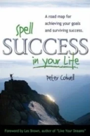 Spell SUCCESS in Your Life: A Road Map for Achieving Your Goals and Surviving Success