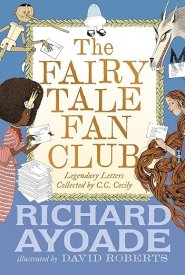 The Fairy Tale Fan Club: Legendary Letters collected by C.C. Cecily