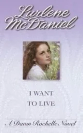 I Want to Live (Dawn Rochelle #2)